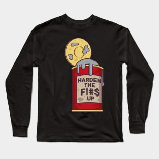 A can of harden the f!#$ up Long Sleeve T-Shirt